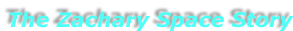 The Zachary Space Story